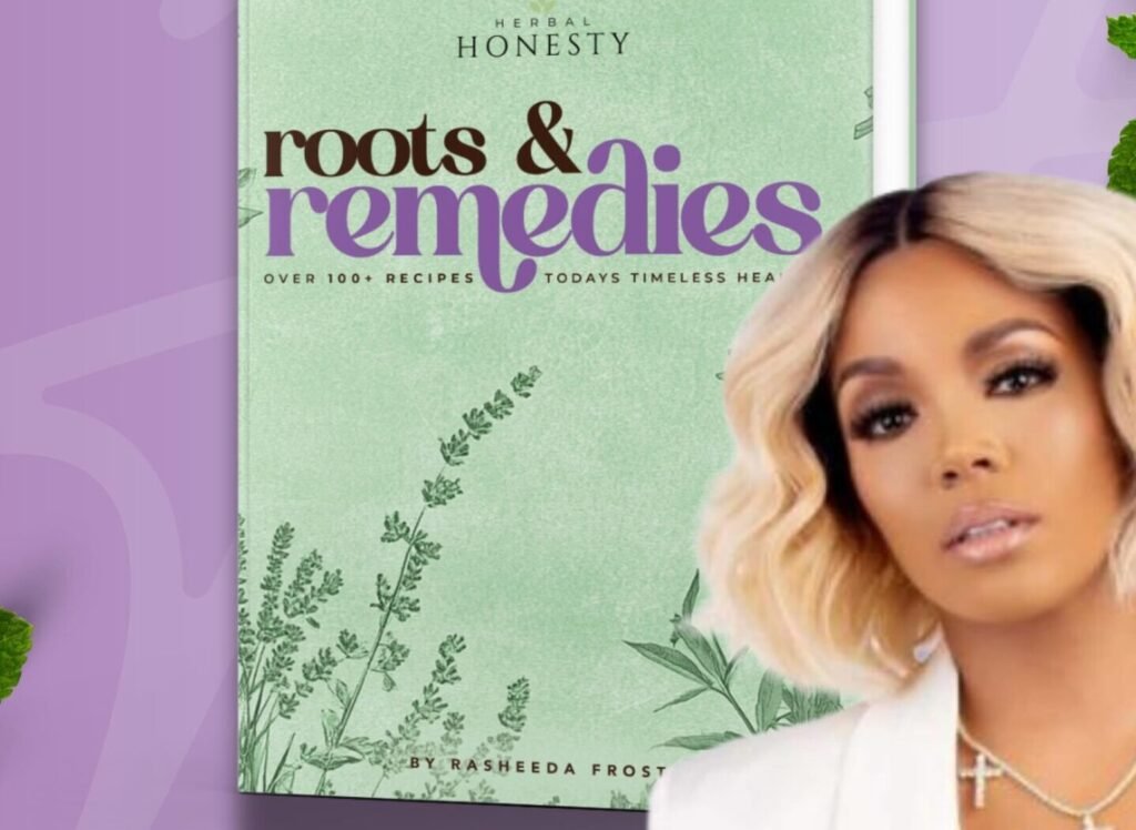 Rasheeda Launches Wellness Ebook ‘Roots & Remedies’ With Herbal Honesty Rasheeda Launches Wellness Ebook ‘Roots & Remedies’ With Herbal Honesty