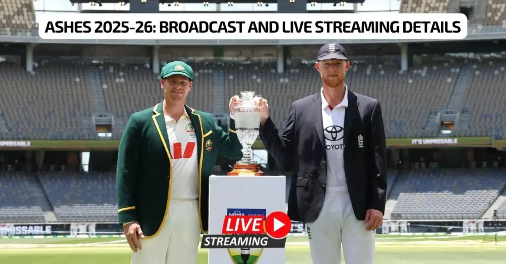 AUS vs ENG, Ashes 2025-26: Broadcast, Live streaming details – When and where to watch in India, Australia, US, UK, Canada & other countries AUS vs ENG, Ashes 2025-26: Broadcast, Live streaming details – When and where to watch in India, Australia, US, UK, Canada & other countries