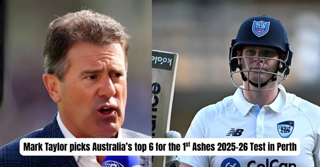 Ashes 2025-26: Mark Taylor picks his Australian batting order for the 1st Test in Perth against England Ashes 2025-26: Mark Taylor picks his Australian batting order for the 1st Test in Perth against England