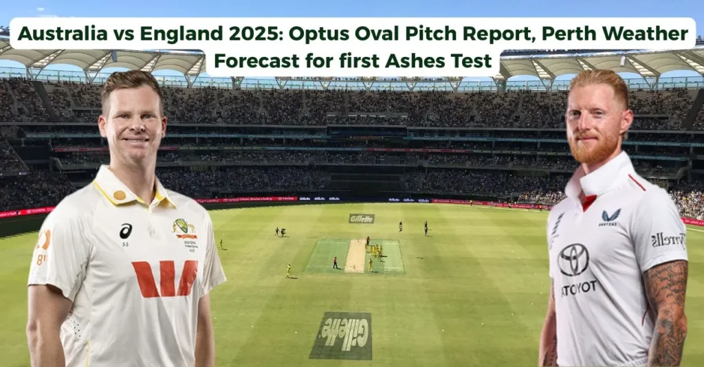 Australia vs England 2025: Optus Oval Pitch Report, Perth Weather Forecast for first Ashes Test