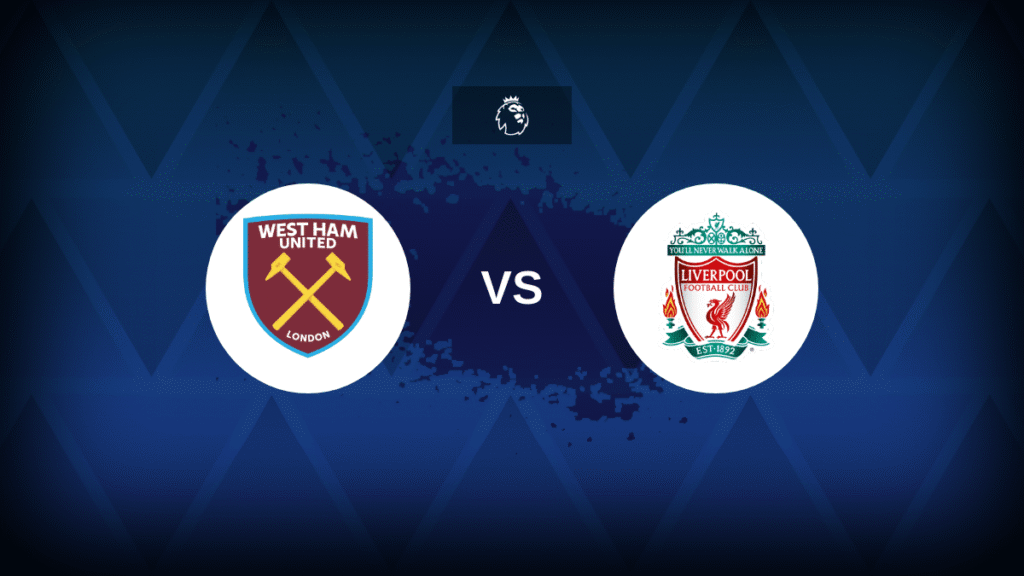 West Ham v Liverpool - Line-ups, stats and preview