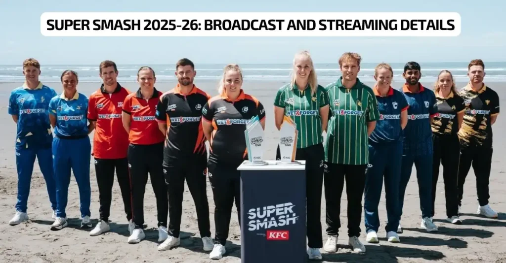 Super Smash 2025-26 Schedule: Broadcast, Live Streaming details – When and where to watch in India, New Zealand & other countries