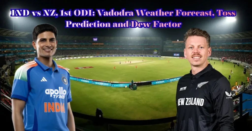 IND vs NZ, 1st ODI: Vadodara Weather Forecast, Toss Prediction and Dew Factor