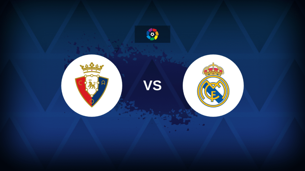 Osasuna v Real Madrid – Line-ups, stats and preview Osasuna v Real Madrid - Line-ups, stats and preview