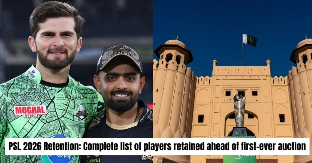 PSL 2026 Retention: From Babar Azam to Shaheen Afridi – Complete list of players retained ahead of first-ever auction