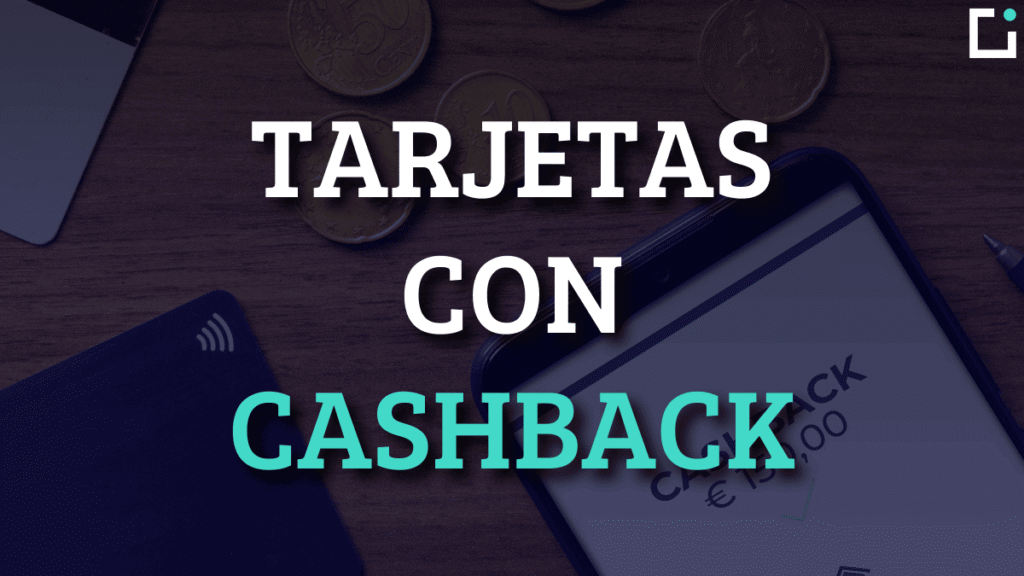 Tarjetas con cashback en España: Guía Completa