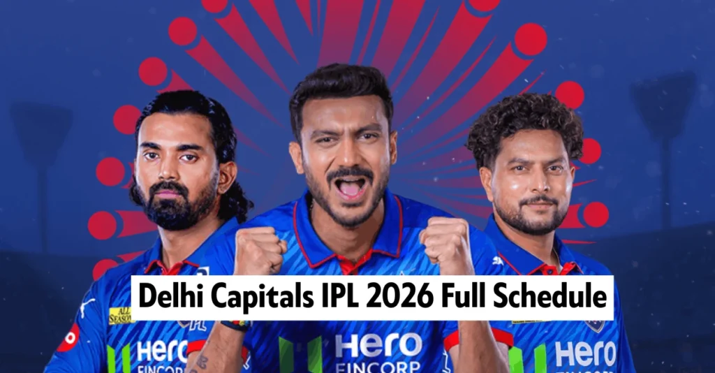Delhi Capitals IPL 2026 Full Schedule: Date, Time & Venues of DC matches