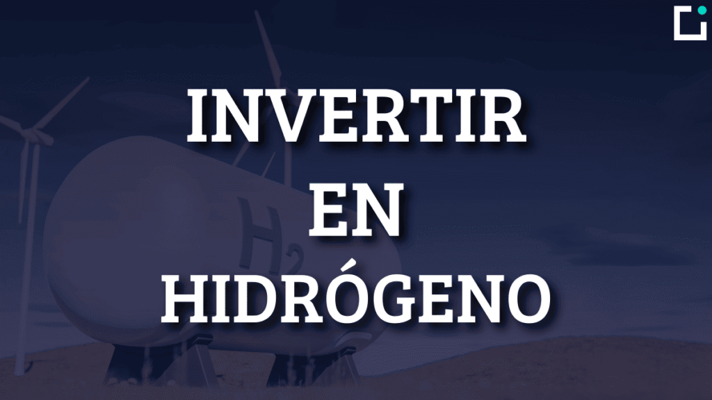 Invertir en Hidrógeno: ¿La energía del futuro?
