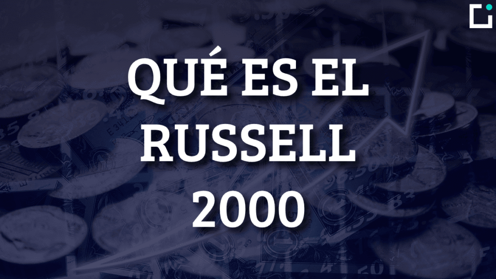 Índice Russell 2000: qué es y cómo invertir