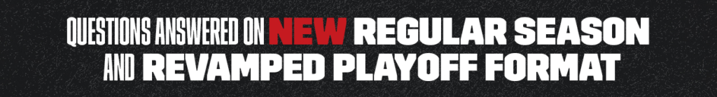 New Regular Season & Revamped Playoff Format - FAQ