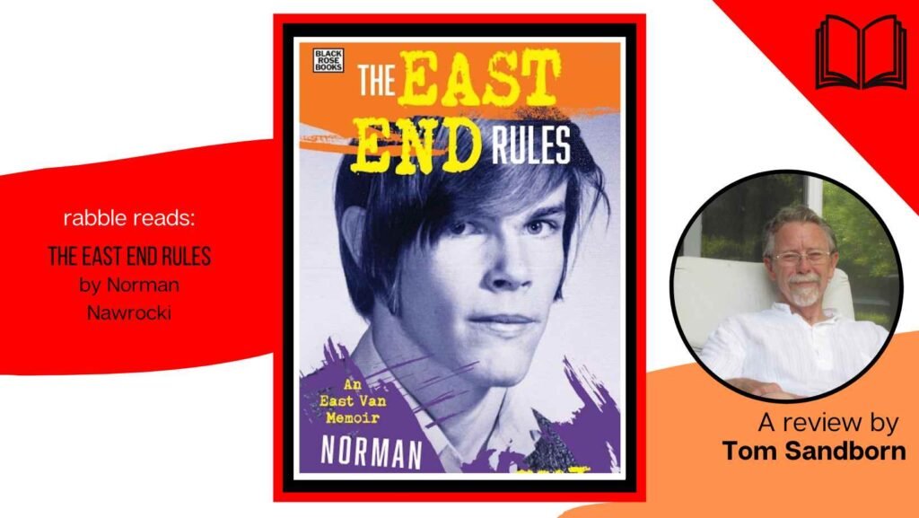 The East End Rules: Growing up radical in Vancouver’s East End portrait of the artist as a young organizer