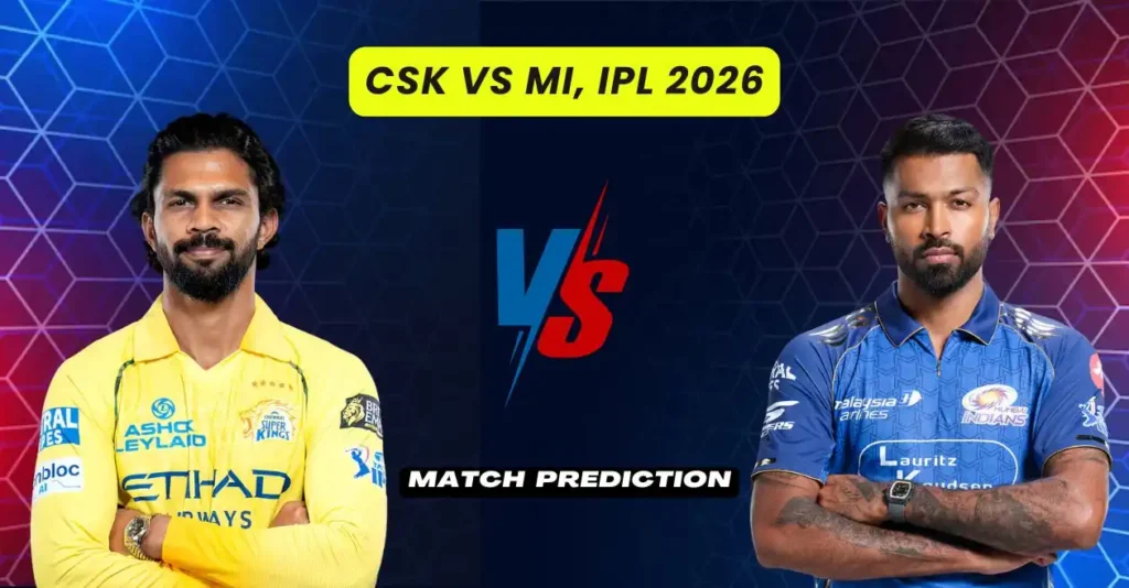 CSK vs MI, IPL 2026, Match Prediction: Who will win today’s game between Chennai Super Kings and Mumbai Indians?