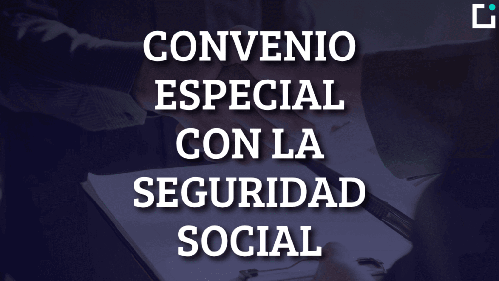 Convenio especial con la Seguridad Social Convenio especial con la Seguridad Social