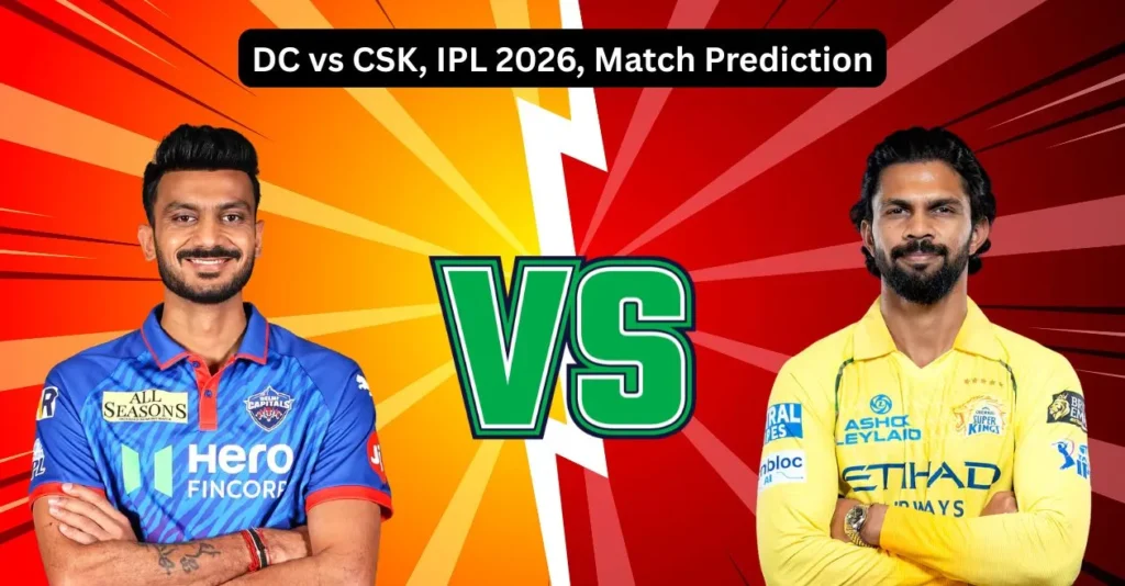 DC vs CSK, IPL 2026, Match Prediction: Who will win today’s game between Delhi Capitals and Chennai Super Kings?