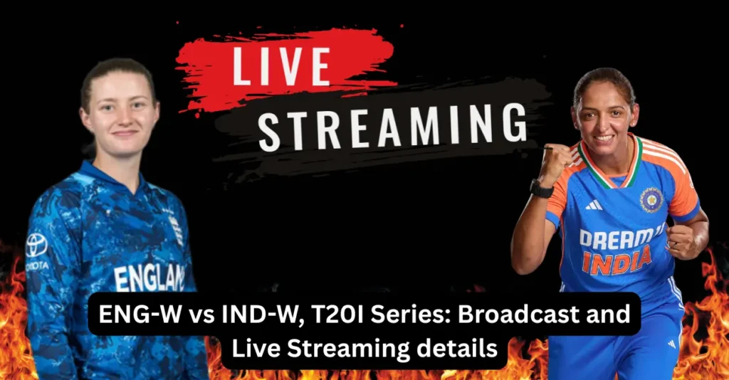 ENG-W vs IND-W, T20I Series: Date, Match Time, Broadcast and Live Streaming details ENG-W vs IND-W, T20I Series: Date, Match Time, Broadcast and Live Streaming details