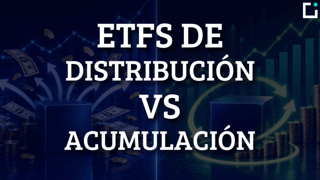 ETF Acumulación VS Distribución: ¿Cuál elegir?