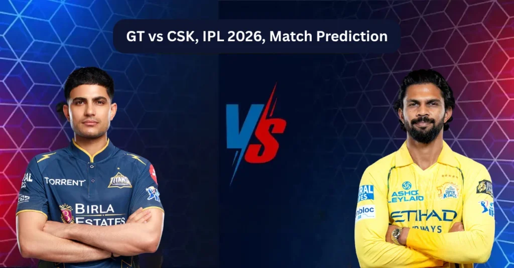 GT vs CSK, IPL 2026, Match Prediction Who will win today’s game between Gujarat Titans and Chennai Super Kings? GT vs CSK, IPL 2026, Match Prediction Who will win today’s game between Gujarat Titans and Chennai Super Kings?