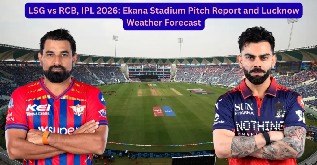 LSG vs RCB, IPL 2026: Ekana Stadium Pitch Report and Lucknow Weather Forecast