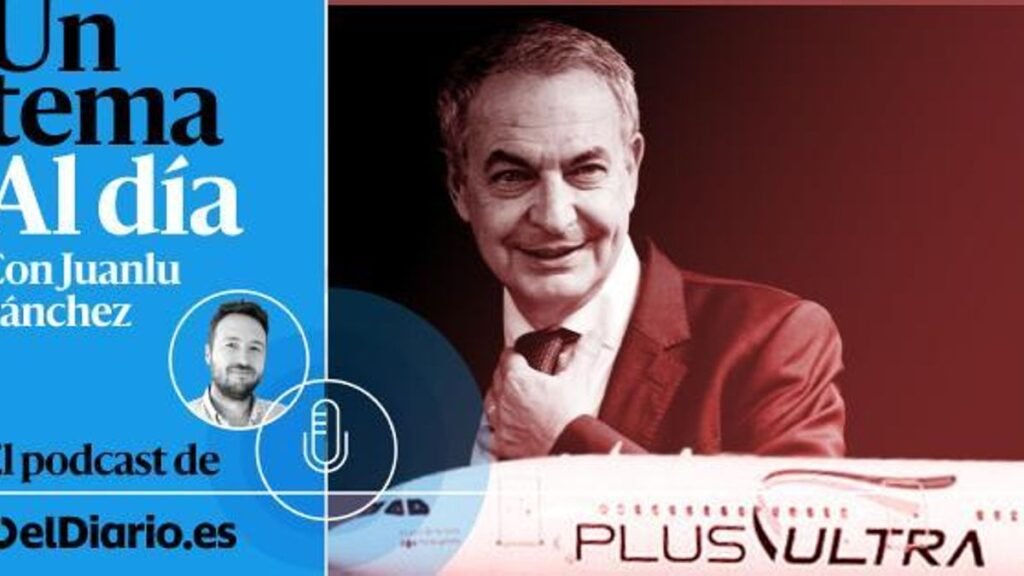 🎙 PODCAST | Plus Ultra: más allá de Zapatero 🎙 PODCAST | Plus Ultra: más allá de Zapatero