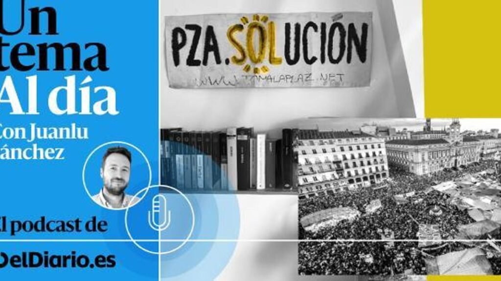 🎙 PODCAST | ¿A quién le importa ya el 15M?
