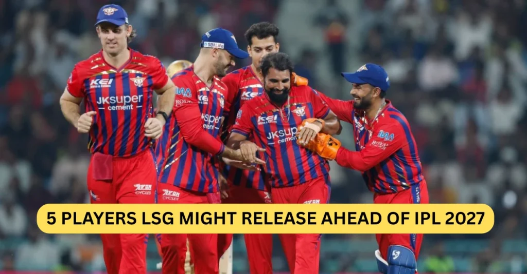 5 players Lucknow Super Giants might release ahead of IPL 2027