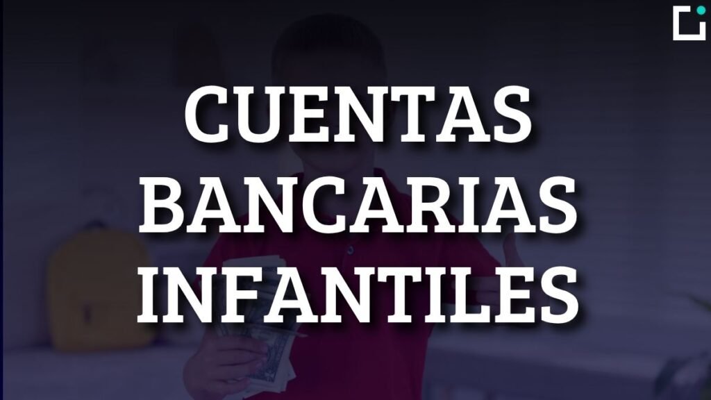 Cuentas Bancarias Infantiles: Mejores Opciones Cuentas Bancarias Infantiles: Mejores Opciones