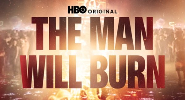 The Man Will Burn: HBO Documentary Series Chronicles 40-Year-Old Cultural Event – canceled + renewed TV shows, ratings The Man Will Burn: HBO Documentary Series Chronicles 40-Year-Old Cultural Event - canceled + renewed TV shows, ratings