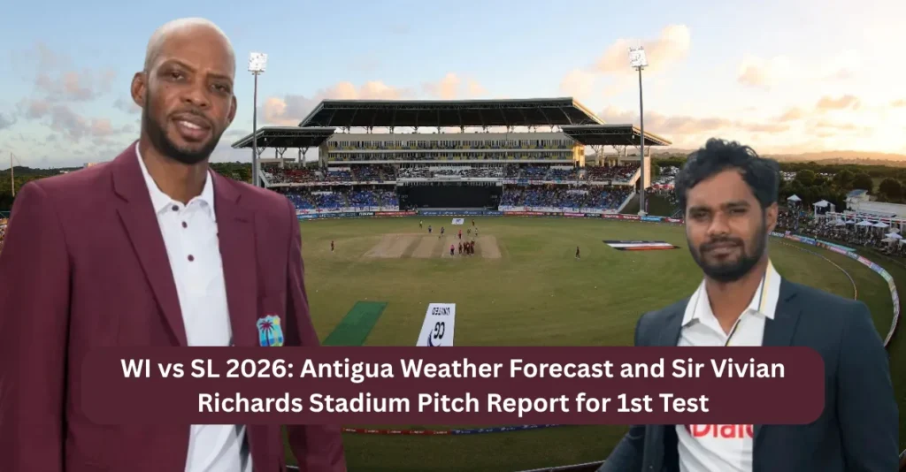 West Indies vs Sri Lanka 2026: Antigua Weather Forecast and Sir Vivian Richards Stadium Pitch Report for 1st Test