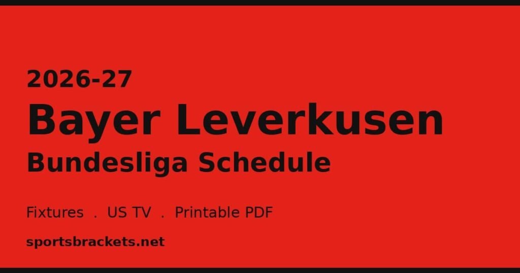 2026-27 Bayer Leverkusen Schedule: Fixtures, US TV & Printable PDF