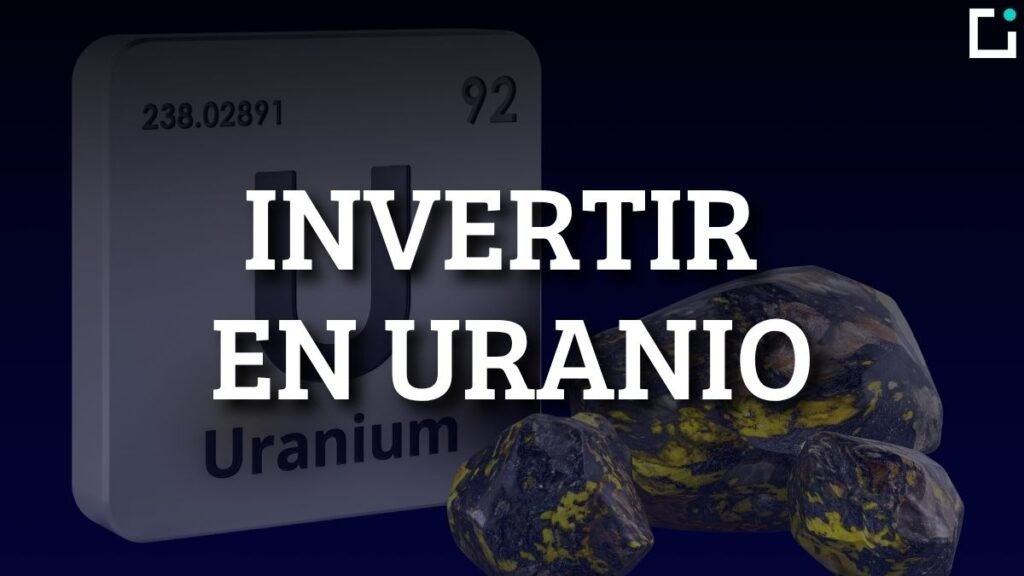 Cómo Invertir en Uranio: Guía actualizada 2026