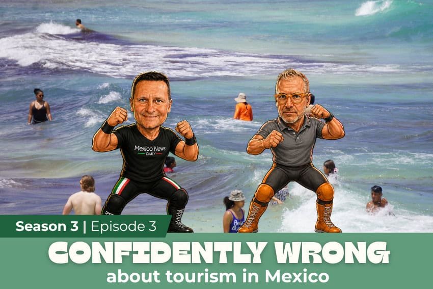 ‘Confidently Wrong about Tourism in Mexico’: A new MND podcast 'Confidently Wrong about Tourism in Mexico': A new MND podcast