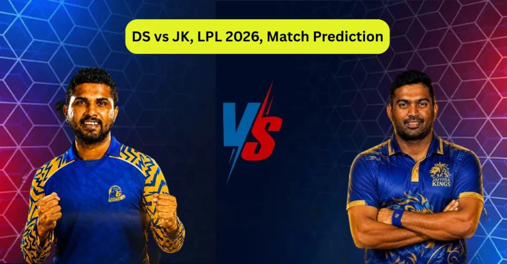 DS vs JK, LPL 2026, Match Prediction: Who will win today’s game between Dambulla Sixers and Jaffna Kings? DS vs JK, LPL 2026, Match Prediction: Who will win today’s game between Dambulla Sixers and Jaffna Kings?