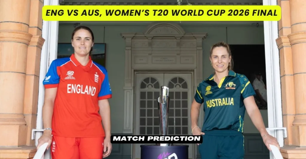 ENG-W vs AUS-W, Women’s T20 World Cup 2026, Final, Match Prediction: Who will today’s game between England Women and Australia Women? ENG-W vs AUS-W, Women’s T20 World Cup 2026, Final, Match Prediction: Who will today’s game between England Women and Australia Women?