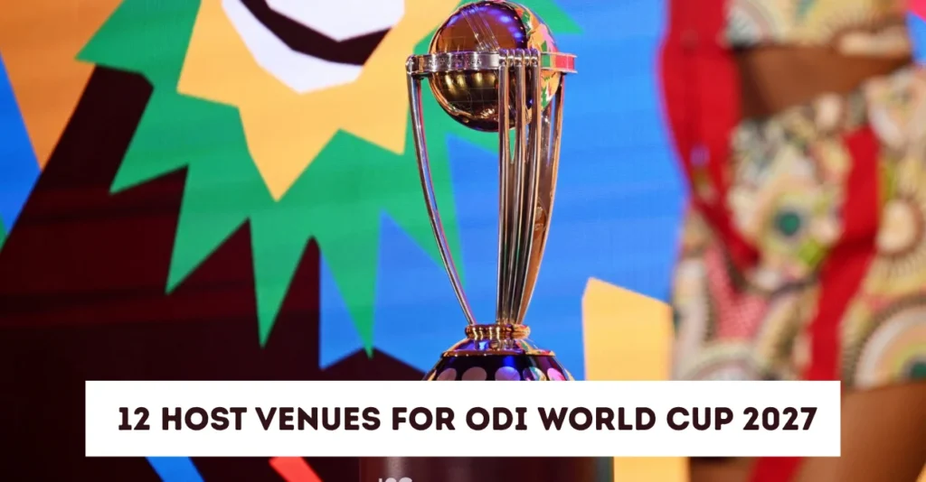 ICC unveils 12 host venues for ODI World Cup 2027 across South Africa, Zimbabwe and Namibia