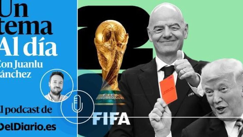 🎙 PODCAST | La FIFA y Trump, el árbitro de un mundo sin reglas 🎙 PODCAST | La FIFA y Trump, el árbitro de un mundo sin reglas