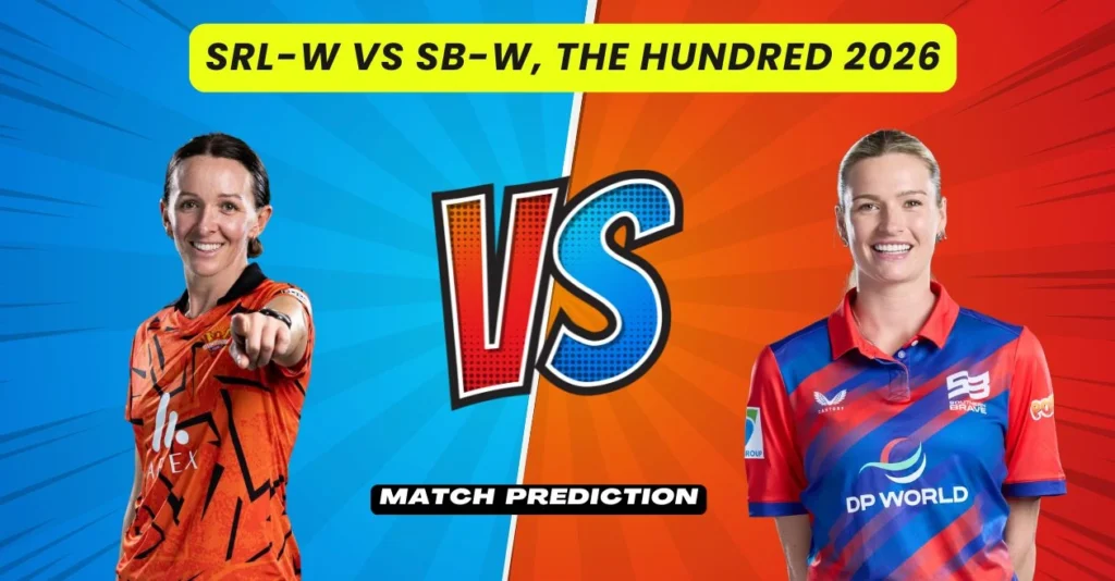 SRL-W vs SB-W, The Hundred Women’s 2026, Match Prediction: Who will win today’s game between Sunrisers Leeds and Southern Brave?