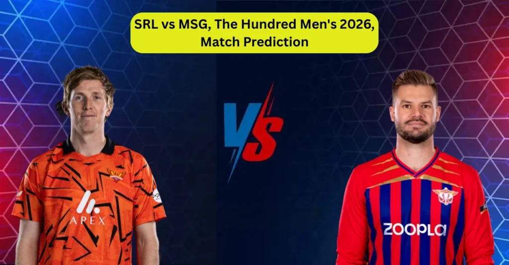 SRL vs MSG, The Hundred Men’s 2026, Match Prediction: Who will win today’s game between Sunrisers Leeds and Manchester Super Giants?