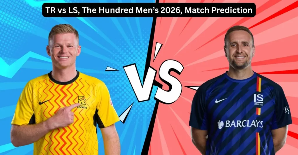 TR vs LS, The Hundred Men’s 2026, Match Prediction: Who will win today’s game between Trent Rockets and London Spirit?