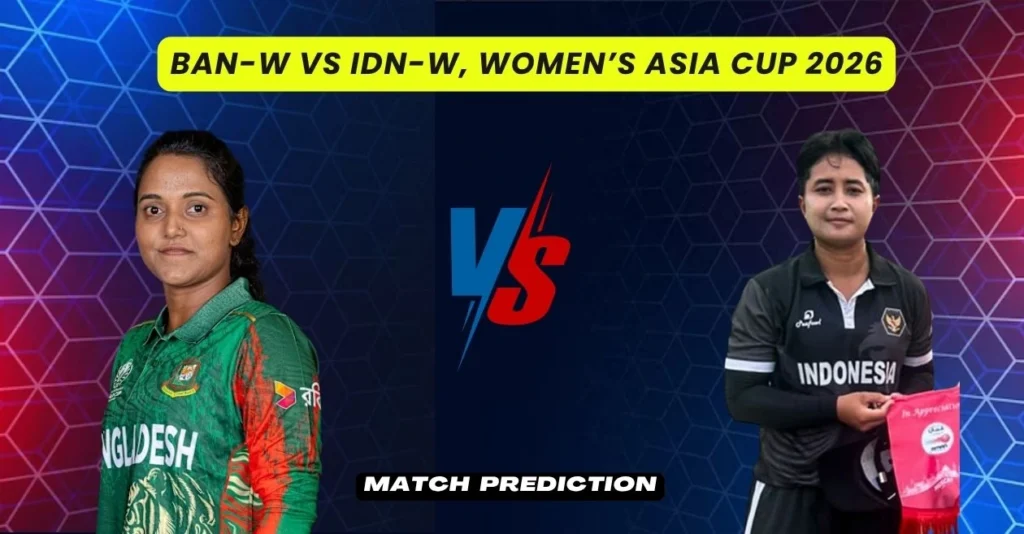 BAN-W vs IDN-W, Women’s Asia Cup 2026, Match Prediction: Who will win today’s game between Bangladesh Women and Indonesia Women? BAN-W vs IDN-W, Women’s Asia Cup 2026, Match Prediction: Who will win today’s game between Bangladesh Women and Indonesia Women?