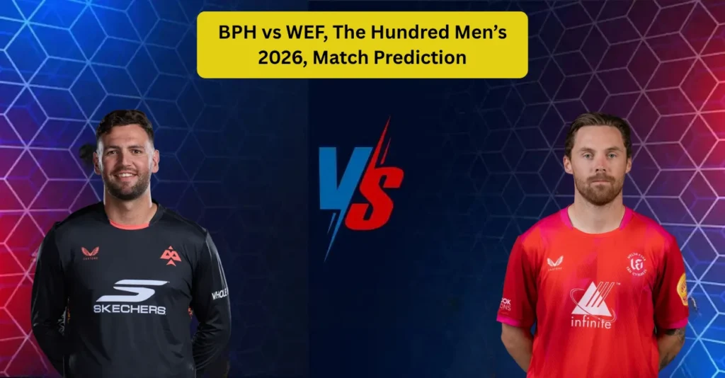 BPH vs WEF, The Hundred Men’s 2026, Match Prediction: Who will win today’s game between Birmingham Phoenix and Welsh Fire? BPH vs WEF, The Hundred Men’s 2026, Match Prediction: Who will win today’s game between Birmingham Phoenix and Welsh Fire?