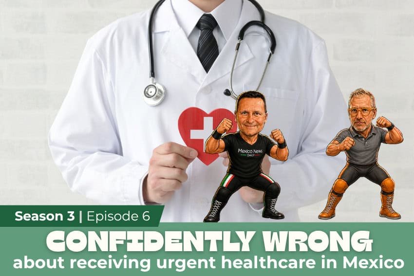 ‘Confidently Wrong’ podcast takes on urgent healthcare in Mexico 'Confidently Wrong' podcast takes on urgent healthcare in Mexico