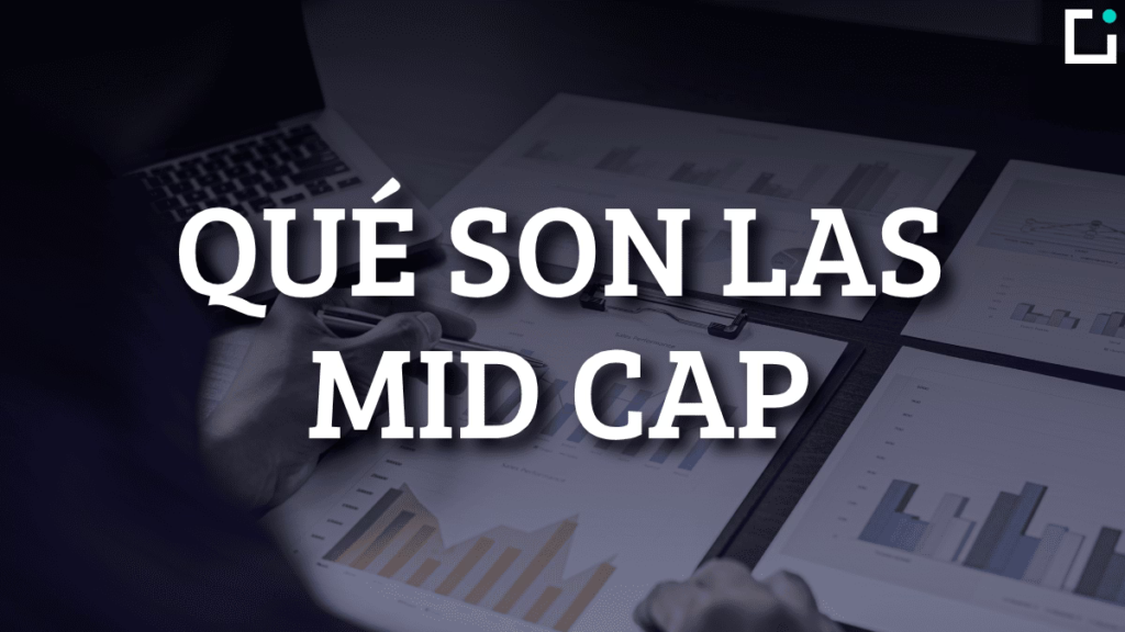 Empresas Mid Cap: qué son y ¿Cómo invertir?