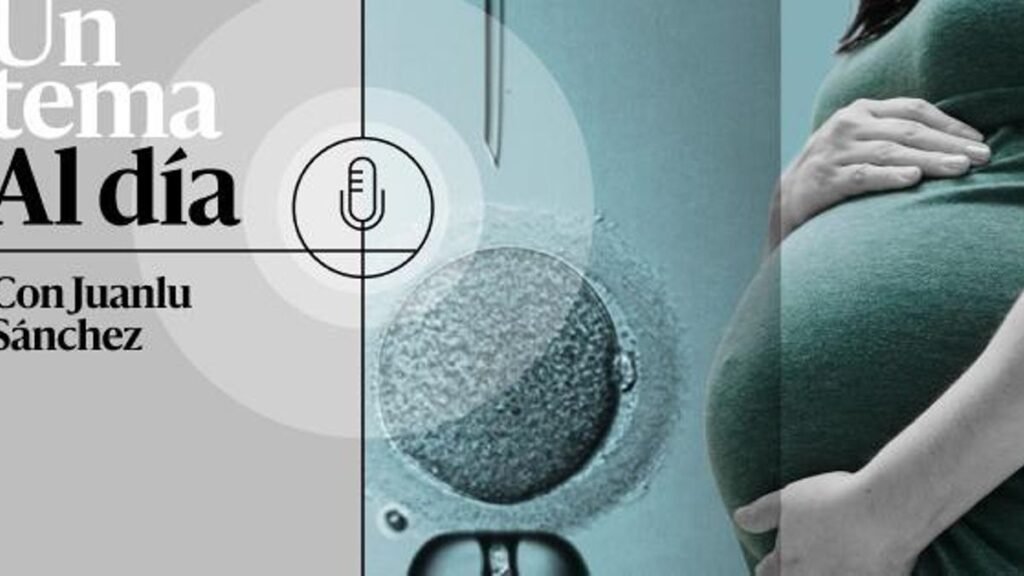 🎙 PODCAST | La maternidad tardía y el mercado de la fertilidad [R]