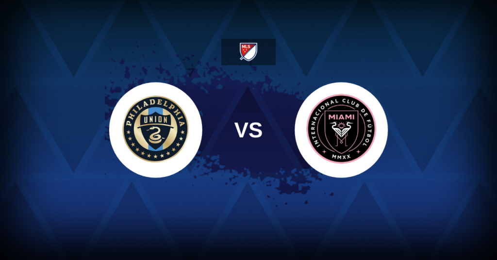 Philadelphia Union v Inter Miami CF
