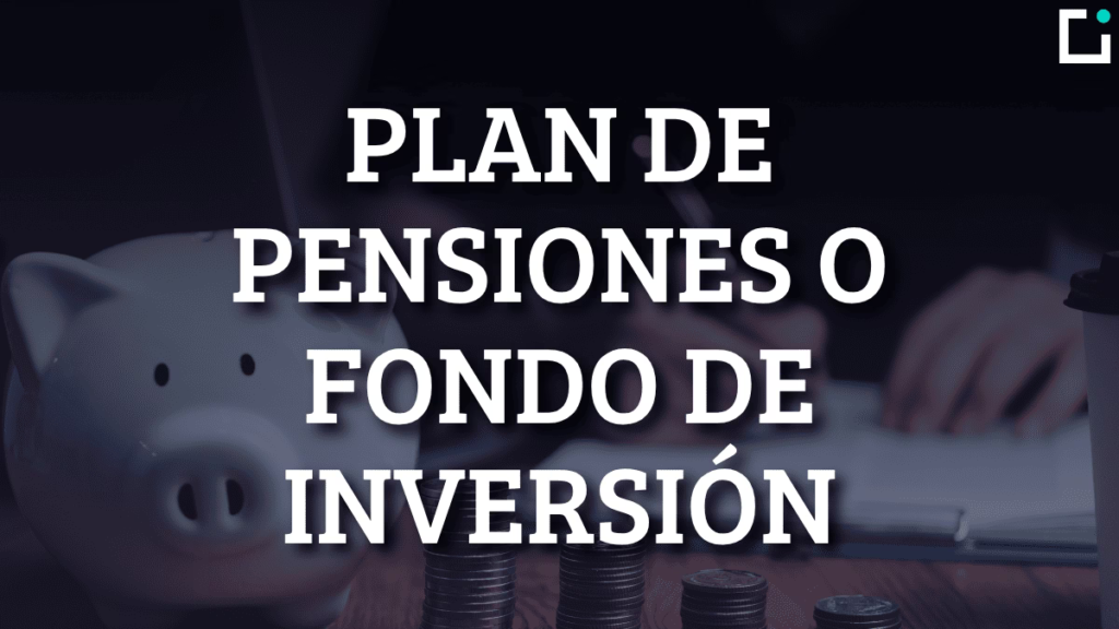 Plan de pensiones o fondo de inversión: qué elegir