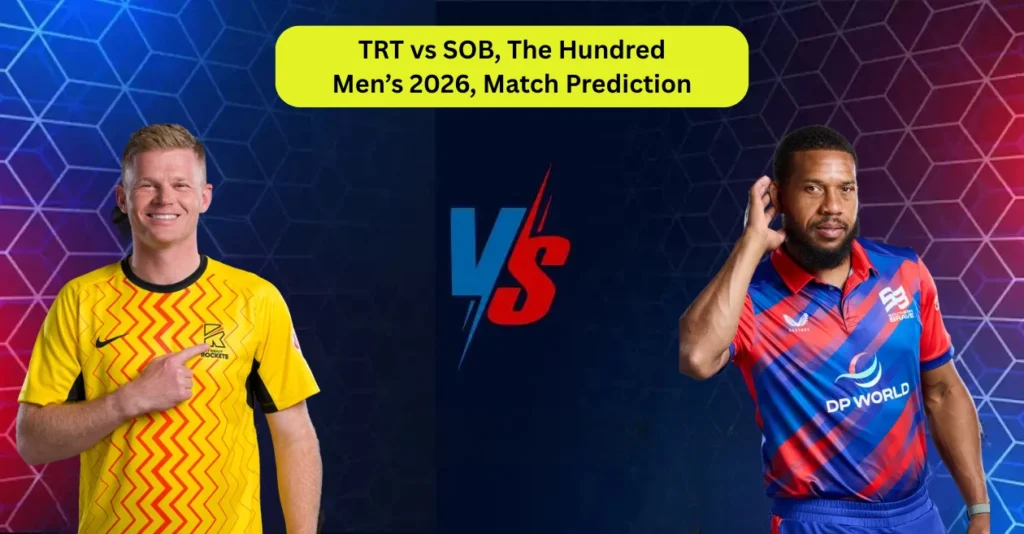 TRT vs SOB, The Hundred Men’s 2026, Match Prediction: Who will win today’s game between Trent Rockets and Southern Brave? TRT vs SOB, The Hundred Men’s 2026, Match Prediction: Who will win today’s game between Trent Rockets and Southern Brave?