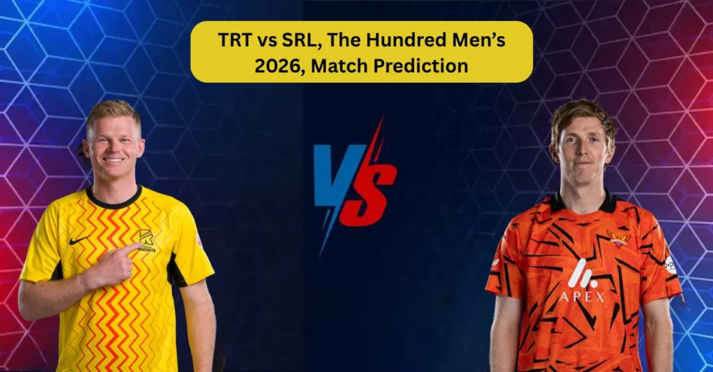 TRT vs SRL, The Hundred Men’s 2026, Match Prediction: Who will win today’s game between Trent Rockets and Sunrisers Leeds? TRT vs SRL, The Hundred Men’s 2026, Match Prediction: Who will win today’s game between Trent Rockets and Sunrisers Leeds?