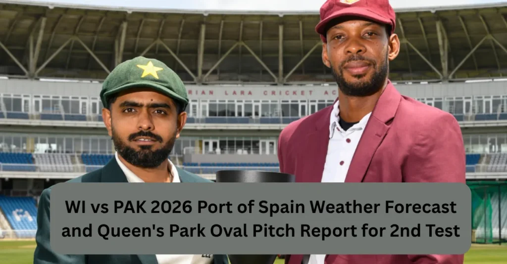 West Indies vs Pakistan 2026: Port of Spain Weather Forecast and Queen’s Park Oval Pitch Report for 2nd Test West Indies vs Pakistan 2026: Port of Spain Weather Forecast and Queen’s Park Oval Pitch Report for 2nd Test